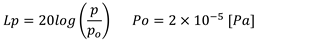 𝐿𝑝=20𝑙𝑜𝑔(𝑝/𝑝_𝑜 ) 𝑃𝑜=2×10^(−5)  [𝑃𝑎]